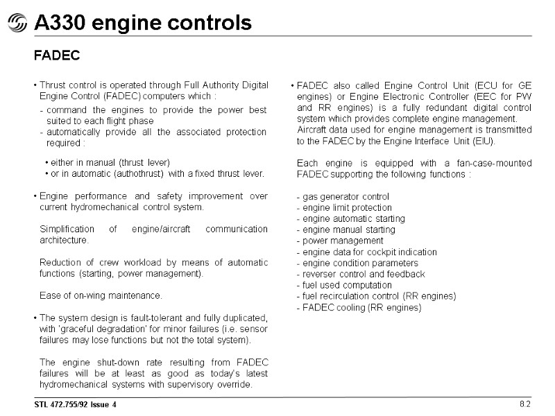 A330 engine controls 8.2 FADEC Thrust control is operated through Full Authority Digital Engine